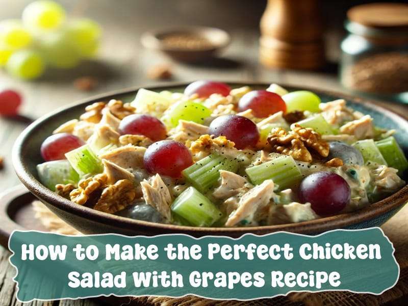 How to Make the Perfect Chicken Salad with Grapes Recipe