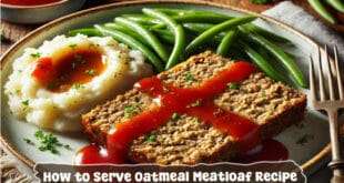 How to Serve Oatmeal Meatloaf Recipe