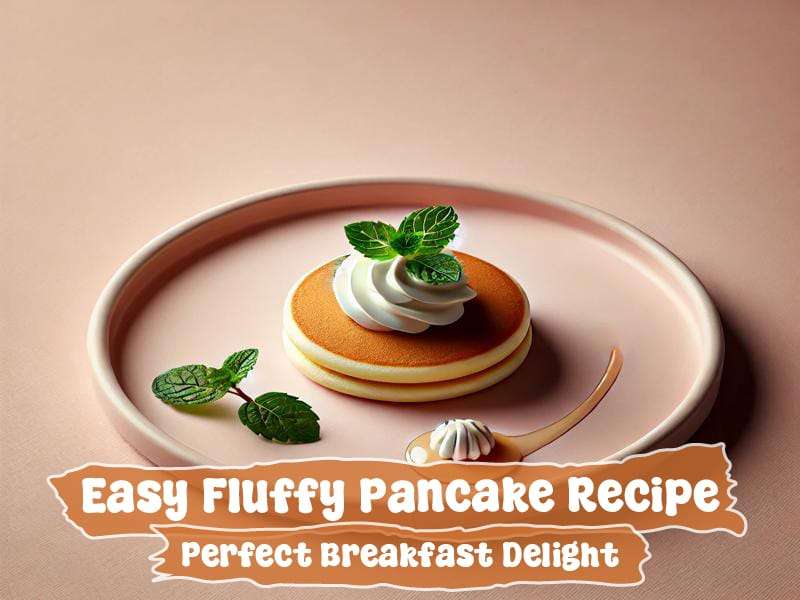 Easy Fluffy Pancake Recipe